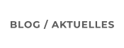 BLOG / AKTUELLES