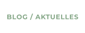 BLOG / AKTUELLES