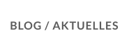 BLOG / AKTUELLES