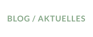 BLOG / AKTUELLES