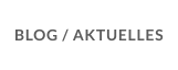 BLOG / AKTUELLES